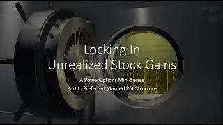 Locking in Unrealized Stock Gains (Mini-Series) - Part I:  Preferred Married Put Structure