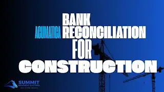 Steps to Completing a Bank Reconciliation in Acumatica's Construction Edition
