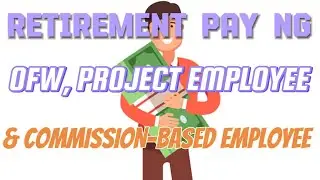 MAY RETIREMENT PAY BA FOR OFW, CONSTRUCTION WORKERS, PROJECT BASED AT COMMISSION-BASED EMPLOYEE?