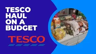 TESCO HAUL ON A BUDGET l UK FOOD HAUL l COST OF LIVING l HOW TO MEAL PLAN