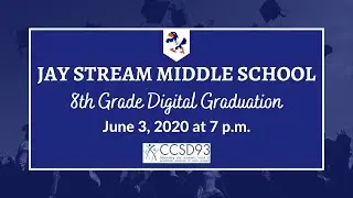 Jay Stream Middle School 8th Grade Class of 2020 Graduation