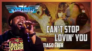 Can&acute;t Stop Lovin&acute;You - Van Halen Cover By Tiago Eber