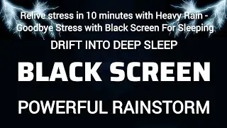 Relive stress in 10 minutes with Heavy Rain - Goodbye Stress with Black Screen For Sleeping
