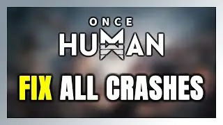 How to FIX Once Human Crashing, Freezing, Not Launching, Stuck & Black Screen