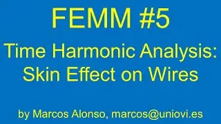 FEMM #5: Time Harmonic Analysis: Skin Effect on Wires
