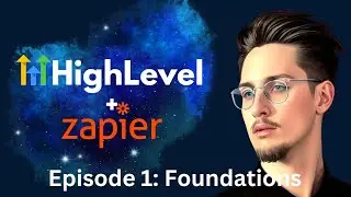 Zapier for HighLevel | Ep. 1 Foundations