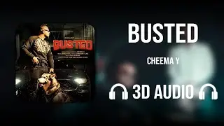 Busted (3D AUDIO) - Cheema Y | Punjabi Song