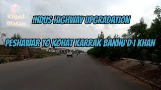 Indus Highway Upgradation  From Peshawar  to Kohat Karrak Bannu Up to D I khan
