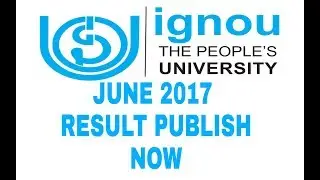 IGNOU PUBLISH JUNE 2017 RESULT NOW