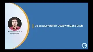 Go passwordless in 2022 with Zoho Vault