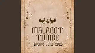 Malabot Tumbe (Theme Song 2025)