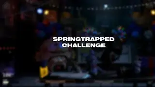 UCN SPRINGTRAPPED CHALLENGE COMPLETE!