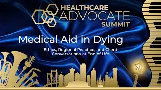 Understanding Medical Aid in Dying: Ethics, Regional Practice, & Client Conversations at End of Life