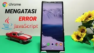 Cara Mengatasi Error Jawa Script di Chrome Android