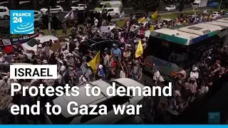 Israelis stage nationwide protests to demand end to Gaza war &bull; FRANCE 24 English