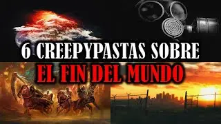 6 Creepypastas Sobre El Fin del mundo 💥