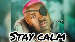 Ruger - Stay calm (Lyrics Video)