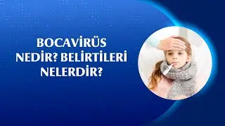 Solunum Yolu Enfeksiyonlarında Yeni G&uuml;ndem Bocavir&uuml;s: Belirtileri ve Dikkat Edilmesi Gerekenler