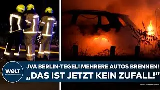 JVA BERLIN-TEGEL: Mehrere Autos brennen! 