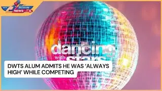 DWTS Alum Admits He Was &lsquo;Always High&rsquo; While Competing