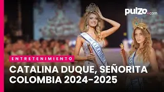Catalina Duque, Se&ntilde;orita Colombia 2024-2025 | Pulzo