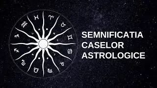 Ce reprezinta casele astrologice?