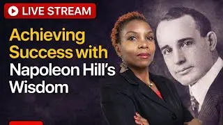 Napoleon Hill&rsquo;s 13 Principles Applied (Live Mastery Session)