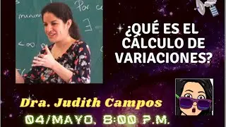 ¿Qué es el Cálculo de Variaciones? | Entrevista con la Dra. Judith Campos.