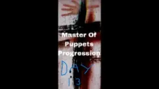 MASTER OF PUPPETS DAY 13