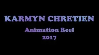 Karmyn Chretien - Animation Demo Reel 2017