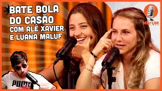 Bate Bola do Cas&atilde;o: Com Al&ecirc; Xavier e Luana Maluf - Epis&oacute;dio #016 Al&ecirc; Xavier e Luana Maluf