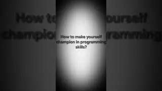 How to make yourself as a champion in programming skills