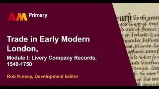 Trade in Early Modern London Module I: Livery Company Records, 1540-1750