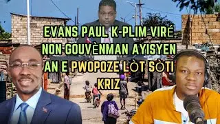 Evans Paul K-plim Chanje non Gouv&egrave;nman Tranzisyon ak CPT a e f&egrave; Pwopozisyon s&ograve;ti Kriz Popil&egrave; Ayiti