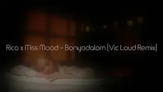 Rico x Miss Mood - Bonyodalom (Vic Loud Remix)
