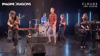 Imagine Dragons - Clouds [8D AUDIO] (version 1)
