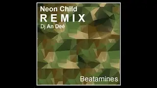 Beatamines - Neon Child (Remix An De&eacute;)