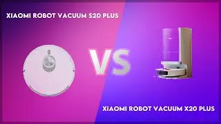 Xiaomi Robot Vacuum S20 Plus vs Xiaomi Robot Vacuum X20 Plus Technical Comparison