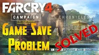 How to Fix Far Cry 4 Game Save Issue 100% Solved