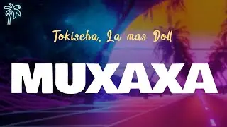 Tokischa, La Mas Doll - MUXAXA (Letra Oficial / Official Lyrics)