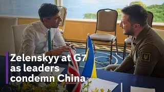 Zelenskyy&rsquo;s surprise G7 visit as world leaders call out China