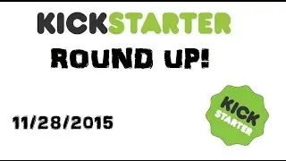 Kickstarter Roundup! 11/28/2015