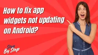 How to fix app widgets not updating on Android ? - Step by Step