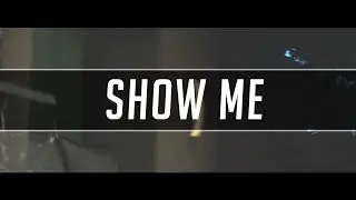 SHOW ME.