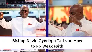 Why Faith Fails and How to Build Unshakable Faith | Bishop David Oyedepo