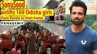 Sonu Sood Airlifts 169 Odisha Girls from Kerala to their Home | Global Pandemic