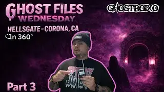 GHOST FILES WEDNESDAY 360 (pt 3)THE HORRIBLE TRUTH OF  HELLS GATE IN CORONA