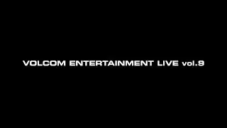 VOLCOM Entertainment LIVE vol.9 Trailer Movie