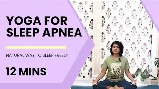 Yoga to Cure Sleep Apnea | Natural Way to Sleep Freely @Mokshalaya-byKankana