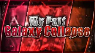 My Part in Galaxy Collapse (By Trusta & More)